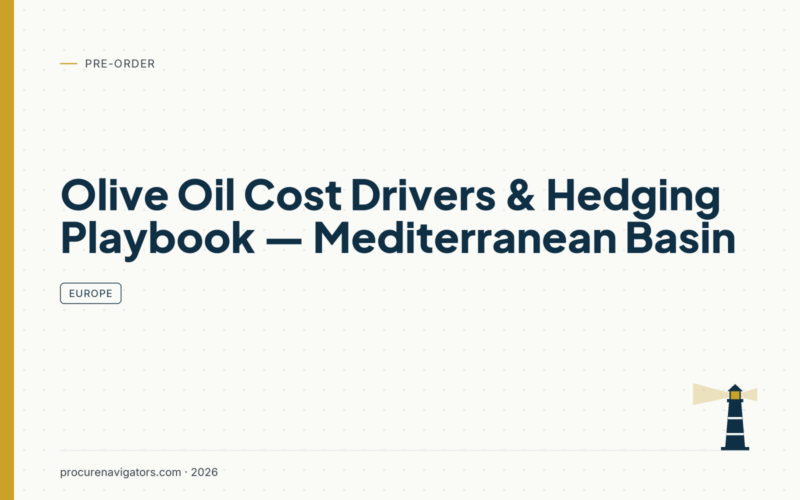 Olive Oil Cost Drivers & Hedging Playbook — Mediterranean Basin — Mediterranean olive oil cost drivers, supply risk and a buyer's hedging playbook.