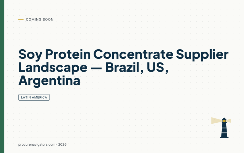 Soy Protein Concentrate Supplier Landscape — Brazil, US, Argentina — Supplier landscape and sourcing risks for soy protein concentrate across the Americas.