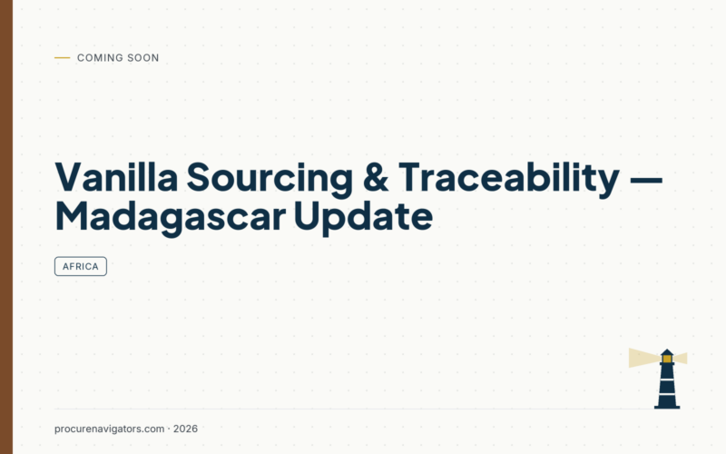 Vanilla Sourcing & Traceability — Madagascar Update — Vanilla supply, traceability and pricing dynamics from the origin that matters most.